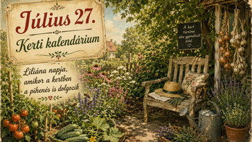 Július 27. Liliána napja, amikor a kertben a pihenés is dolgozik