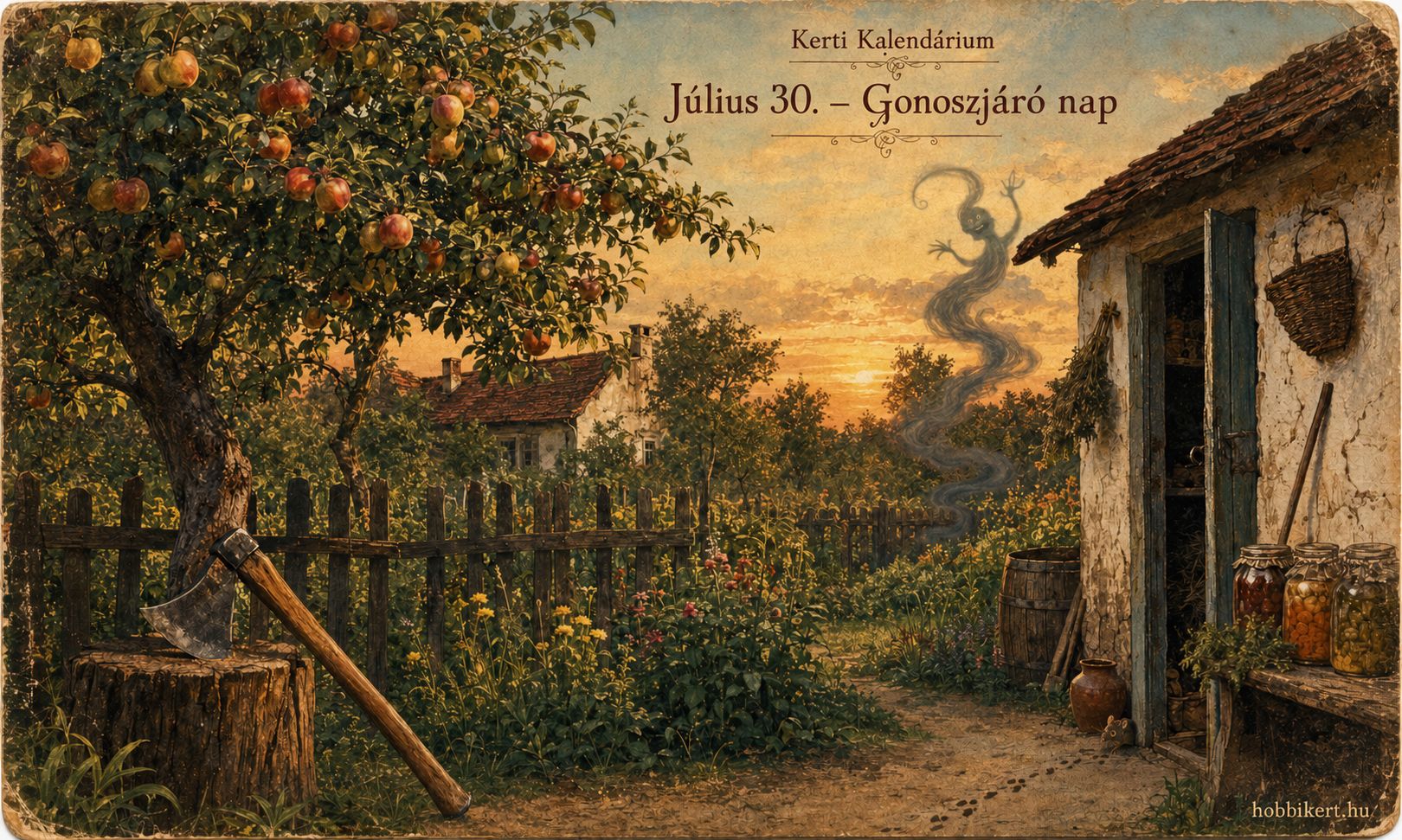 Július 30. Gonoszjáró nap: a fejsze pihen, a kertben viszont kezdődhet a rendrakás